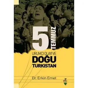 USED-5 Temmuz Urumici Olayi ve Dogu Turkistan by Erkin Emet (Paperback)