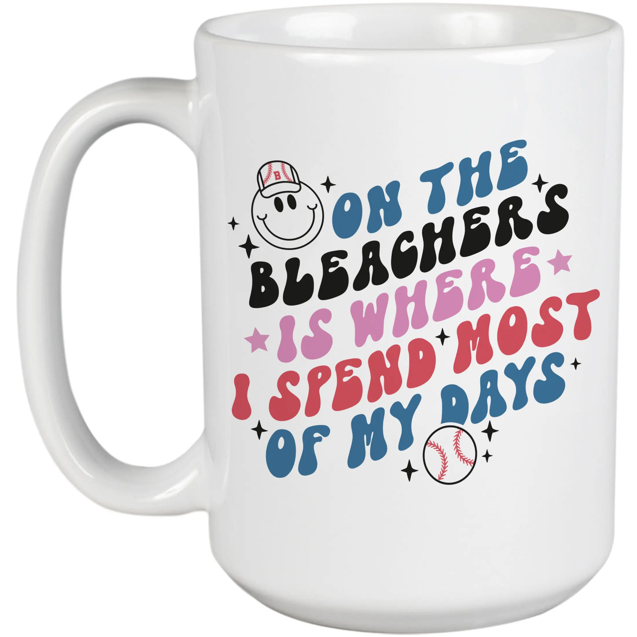 On the Bleachers Is Where I Spend Most of My Days, Baseball Art Merch Gift, White 15oz Ceramic Mug