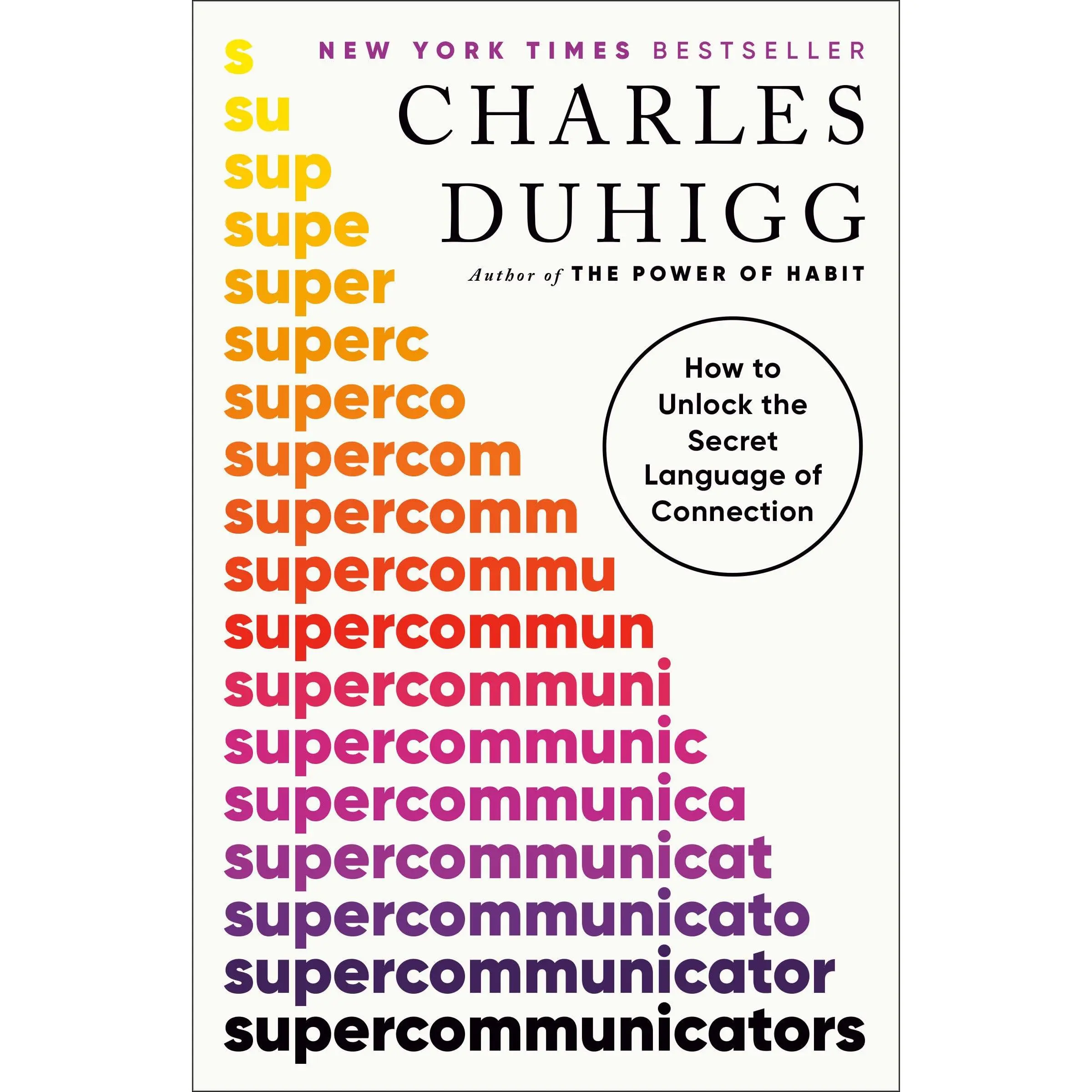 Supercommunicators: How to Unlock the Secret Language of Connection -- Charles Duhigg - Paperback