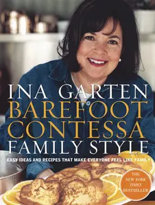 Barefoot Contessa Family Style: Easy Ideas and Recipes That Make Everyone Feel Like Family: A Cookbook -- Ina Garten - Hardcover