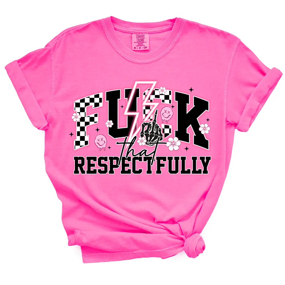 F*ck That Respectfully TShirt