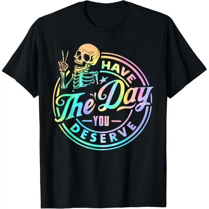 Lady's 100% Cotton Short-Sleeve Casual Everyday Streetwear T-Shirt - Skeleton Tie-Dye Design, Motivational "Have The Day You Deserve" Quote
