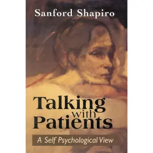 USED-Talking with Patients: A Self Psychological View of Creative Intuition and Analytic Discipline by Shapiro, Sanford (Hardcover)