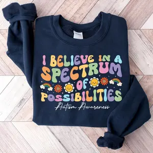 I believe In A Spectrum Of Possibilities Sweatshirt, Autism Awareness Sweatshirt, Autism Sweater, Neurodiversity Sweater, autism Sweater, autism gifts