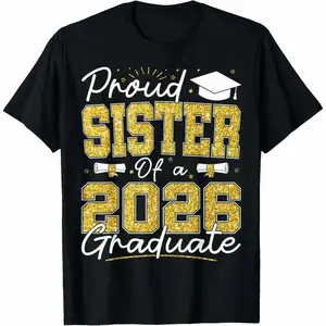 Proud Sister of a 2026 Graduate Cotton T-shirt Celebrating Family Achievement