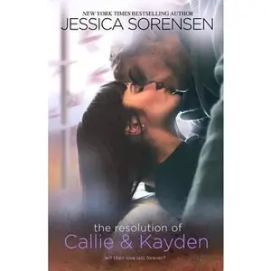 USED-The Resolution of Callie and Kayden by Sorensen, Jessica (Paperback)