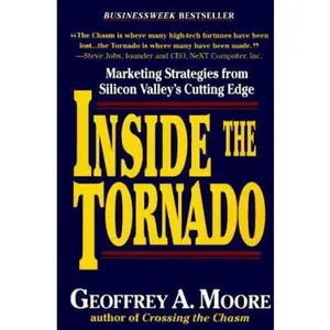 USED-Inside the Tornado: Marketing Strategies from Silicon Valley's Cutting Edge by Geoffrey A. Moore (Hardcover)