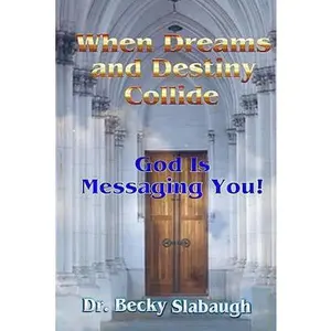 USED-When Dreams and Destiny Collide: God Is Messaging You! by Slabaugh, Dr Becky (Paperback)