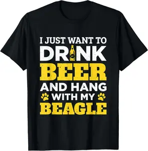 100% Cotton I Just Want To Drink Beer And Hang With My Beagle Dog T-Shirt
