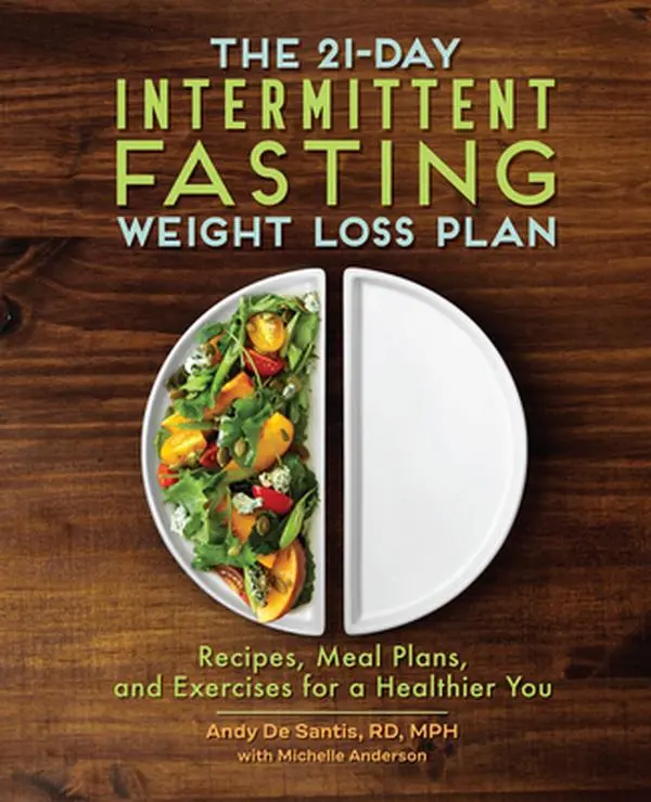 Used Book - The 21-Day Intermittent Fasting Weight Loss Plan: Wellness Guides with Nutritious Recipes, Customizable Meal Plans, and Exercises for a Healthy You by Andy DeSantis (Paperback, English)