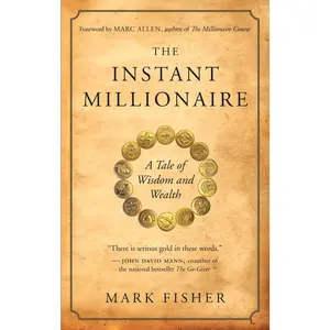 USED-The Instant Millionaire: A Tale of Wisdom and Wealth by Fisher, Mark (Paperback)