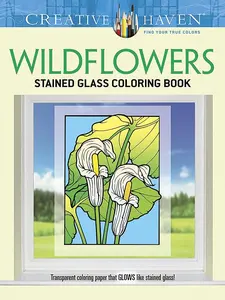 Wildflowers Stained Glass Coloring Book (Adult Coloring Books: Flowers & Plants)