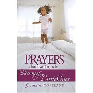 USED-Prayers That Avail Much: Blessings For Little Ones by Germaine Copeland (Hardcover)