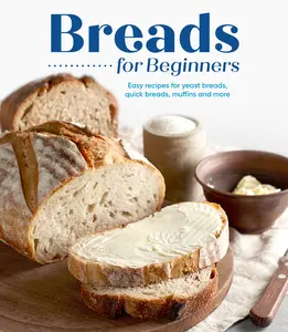 USED-Breads for Beginners: Easy Recipes for Yeast Breads, Quick Breads, Muffins and More by Publications International Ltd (Hardcover)