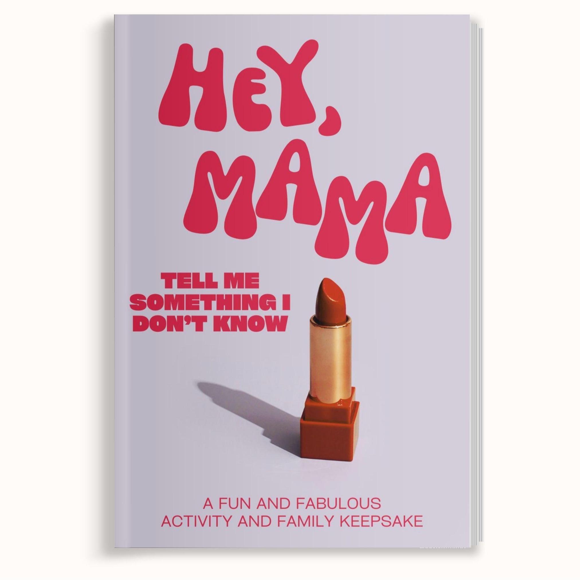 Hey, Mama! Tell Me Something I Don't Know Journal - Keepsake Journal Gift Book with Fun & Engaging Questions - A Gift Fo