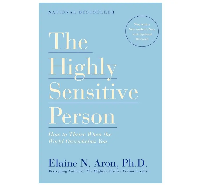 The Highly Sensitive Person: How to Thrive When the World Overwhelms You