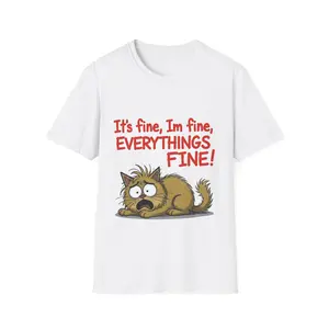 It's fine I'm fine EVERYTHING'S FINE Cat T-Shirt | Funny Anxious Cat Illustration - Original Graphic Art created by seller