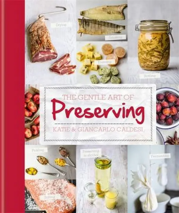 USED Book - The Gentle Art of Preserving: Pickling, Smoking, Freezing, Drying, Curing, Fermenting, Bottling, Canning, and Making Jams, Jellies and Cordials by Katie Caldesi (Hardcover) - english