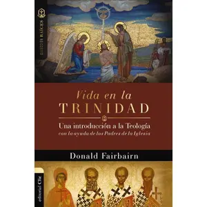 Vida en la Trinidad: Una introducción a la teología con la ayuda de los padres de la iglesia