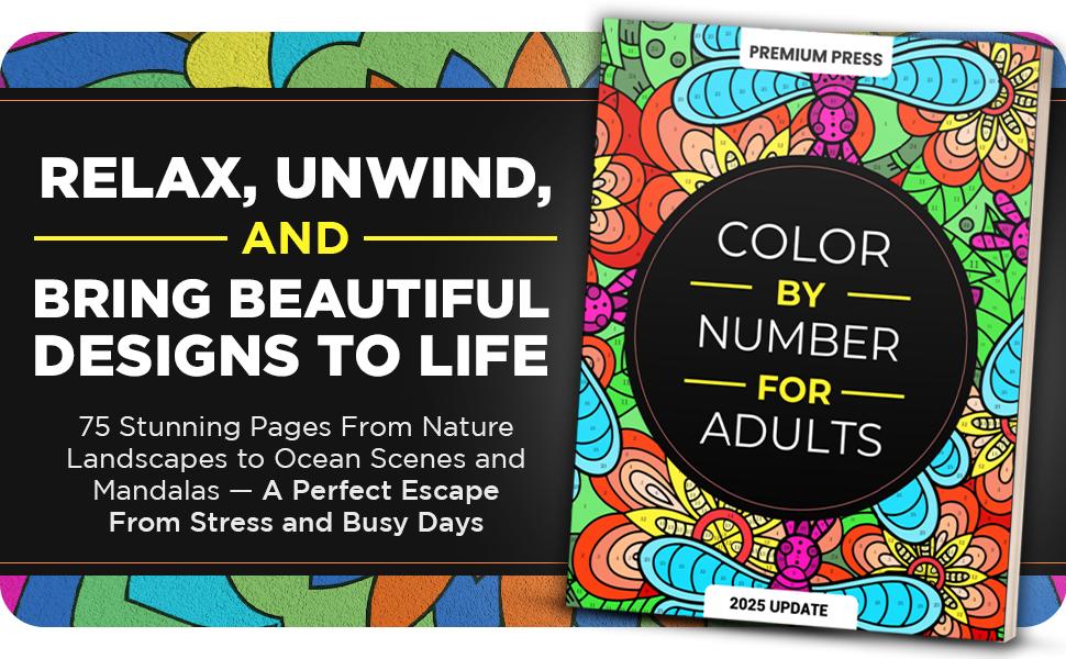 Color By Number For Adults: 75 Beautiful Pictures Designed For Fun, Adult Relaxation & Stress Relief Coloring For Hours On End (includes Flowers, Animals, Mandala, Nature, Landscapes & Much More)