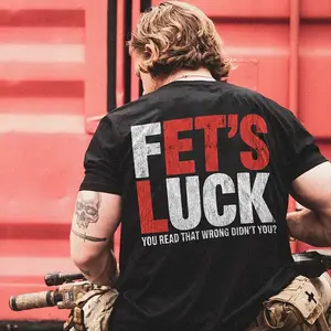 Fet's Luck You Read That Wrong Didn't You Print Men's T-Shirt