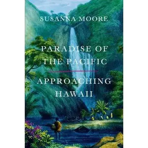 USED-Paradise of the Pacific: Approaching Hawaii by Moore, Susanna (Paperback)