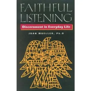 USED-Faithful Listening: Discernment in Everyday Life by Mueller, Joan (Paperback)