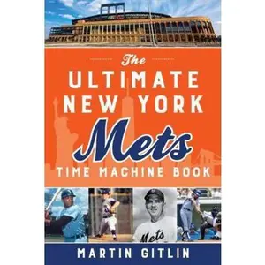 USED-The Ultimate New York Mets Time Machine Book by Gitlin, Martin (Paperback)