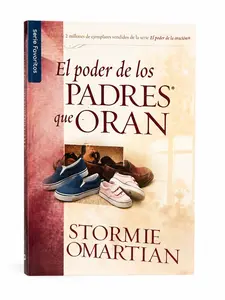 EL PODER DE LOS PADRES QUE ORAN (Serie favorita) Libro pensado especialmente para los padres.
