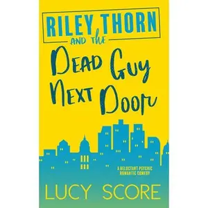 USED-Riley Thorn and the Dead Guy Next Door by Score, Lucy (Paperback)