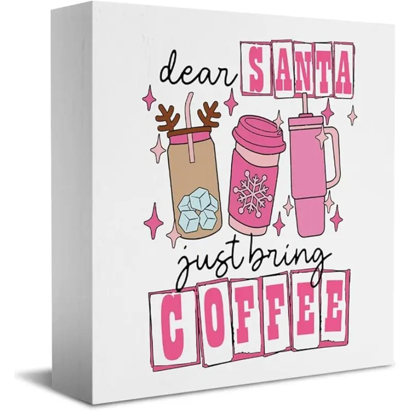 Dear Santa Just Bring Coffee Decor Pink Santa Christmas Coffee Bar Decor for Home Hot Chocolate Decorations 5 x 5 inches