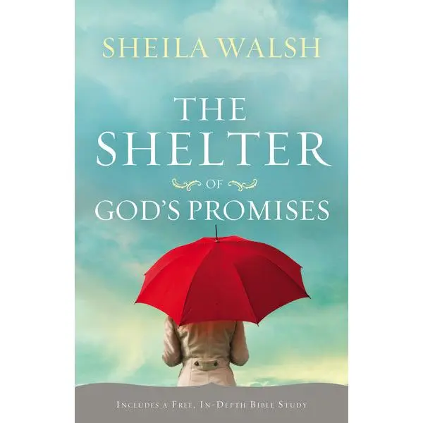 The Shelter of God's Promises: Finding Comfort, Confidence, and Hope During Uncertain Times in God's Unfailing Promises