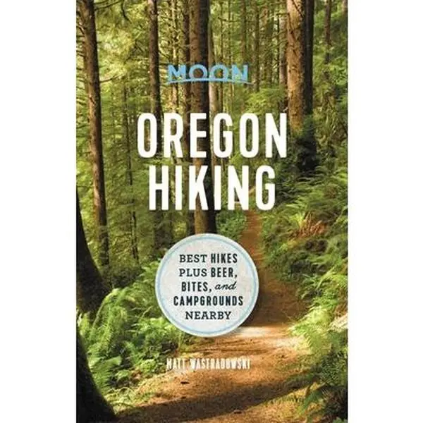 USED-Moon Oregon Hiking: Best Hikes Plus Beer, Bites, and Campgrounds Nearby by Wastradowski, Matt (Paperback)