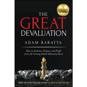 USED-The Great Devaluation: How to Embrace, Prepare, and Profit from the Coming Global Monetary Reset by Baratta, Adam (Hardcover)