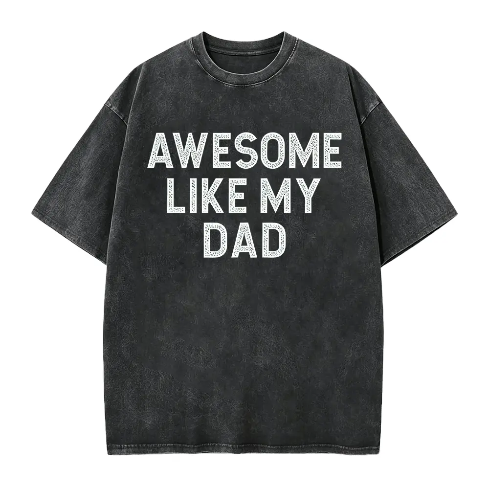 Awesome Like My Dad Shirt , Fathers Day Gift , Daughter to Dad , Gift from Daughter to Dad Shirt , Novelty Sarcastic Tee