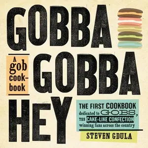 USED-Gobba Gobba Hey: A Gob Cookbook by Steven Gdula (Hardcover)