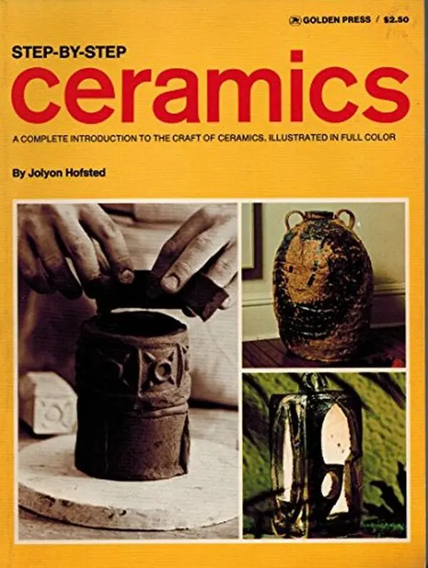 USED-Step-by-Step Ceramics: A Complete Introduction to the Craft of Ceramics, includi by Jolyon Hofsted (Paperback)