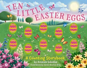 Ten Little Easter Eggs: A Counting Storybook (Magical Counting Storybooks) by Amanda Sobotka [Board Book]