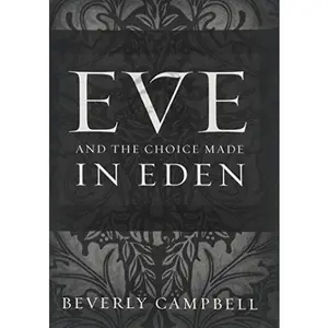 USED-Eve and the Choice Made in Eden by Beverly Campbell (Paperback)