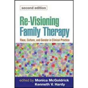 USED-Re-Visioning Family Therapy, Second Edition: Race, Culture, and Gender in Clinical Practice by McGoldrick LCSW  PhD, Monica (Hardcover)