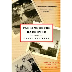 Packinghouse Daughter: A Memoir by Cheri Register [Paperback Book]