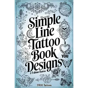 Minimalist Line Tattoos: A Collection of 1400 Elegant & Simple Tattoo Designs for Beginners, Artists, Professionals, and Amateurs