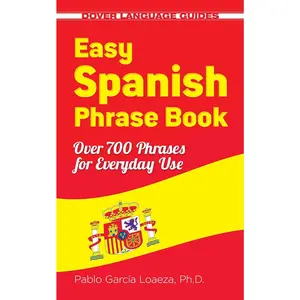 Practical Spanish Learn Spanish Book: New Edition Dover Language Guides Phrase Book with 700+ Everyday Use Phrases