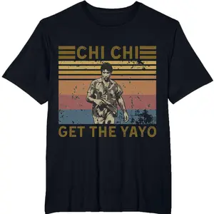 Chi Chi Get The Yayy00 Vintage T-Shirt, Funny Pop Culture Graphic Tee, Iconic Movie Quote Apparel, Casual Short Sleeve Crew Neck Unisex Shirt, For Men, For Women, Full Size, Full Color