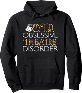 OTD Obsessive Theatre Disorder Funny Theater Pullover Hoodie