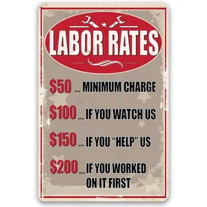 Labor Rates Tin Sign - Funny Mechanic Hourly Rate Metal Sign for Shop Decor - Garage A Lot If You Worked On It First