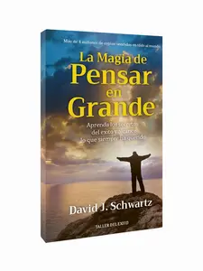 La Magia de Pensar en Grande (Spanish Edition) Libro de Superación Personal y Motivación Guía para Pensar Positivo, Vencer Miedos y Lograr Éxito en la Vida y Negocios
