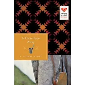 USED-A Heartbeat Away: Quilts of Love Series by Moore, S. Dionne (Paperback)