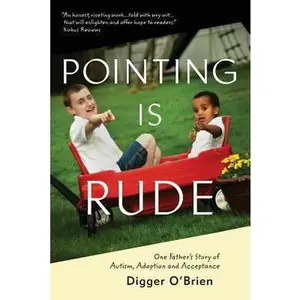 USED-Pointing Is Rude: One Father's Story of Autism, Adoption, and Acceptance by O'Brien, Digger (Paperback)