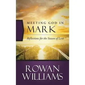 USED-Meeting God in Mark: Reflections for the Season of Lent by Williams, Rowan (Paperback)
